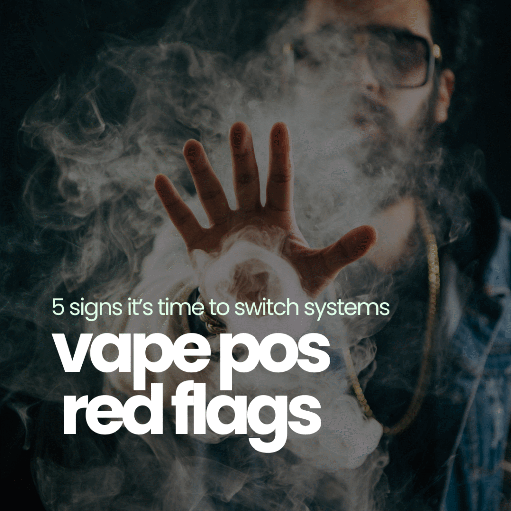 Vape POS Red Flags: 5 Signs It’s Time to Switch Systems - Lifelong ...